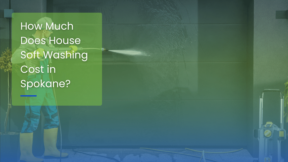 How Much Does House Soft Washing Cost in Spokane?